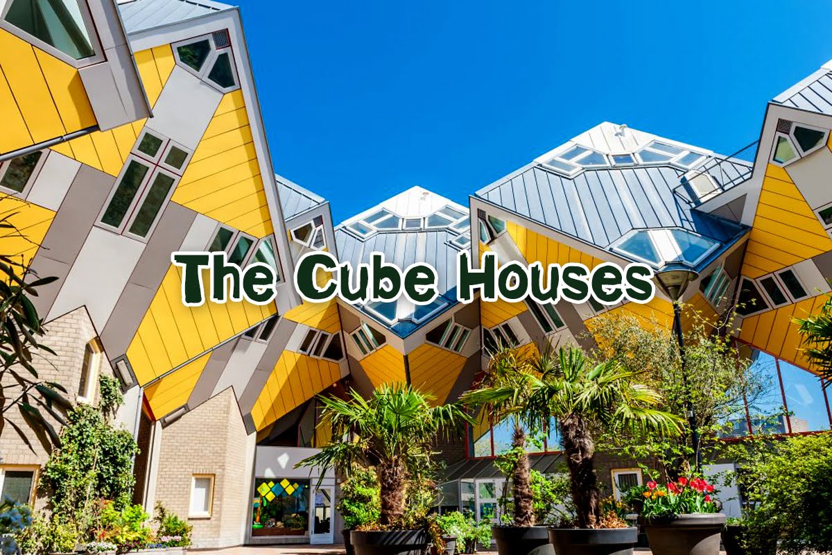 บ้านคิวบิกเฮ้าส์ The Cube Houses บ้านทรงลูกบาศก์ เนเธอร์แลนด์
