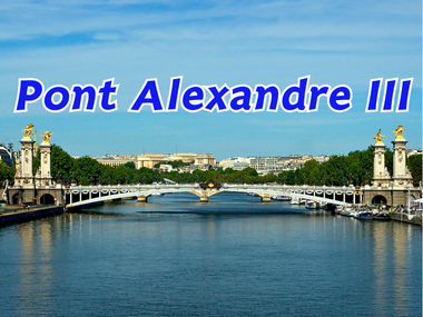 สะพาน Pont Alexandre III – ความงามเหนือกาลเวลาแห่งกรุงปารีส