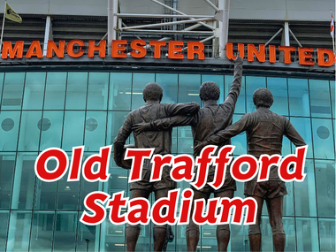 สนามโอลด์ แทรฟฟอร์ด (Old Trafford) – Theatre of Dreams ที่แฟนบอลต้องไปให้ถึงสักครั้ง